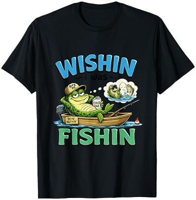 Wishin' I Was Fishin' T-Shirt on Amazon