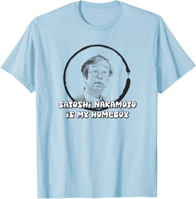 Satoshi Nakamoto is My Homeboy T-Shirt on Amazon