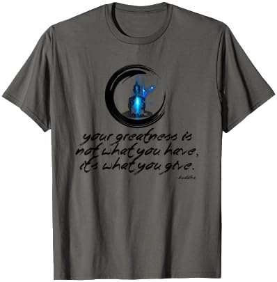 Your Greatness is Not What You Have T-Shirt on Amazon